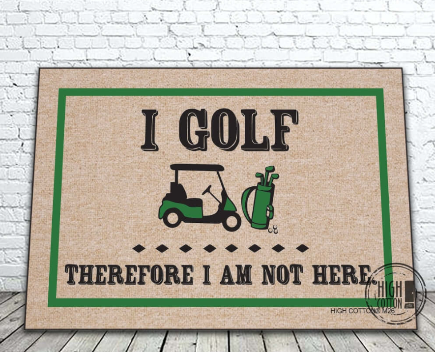 I Golf Therefore I Am Not Here Doormat