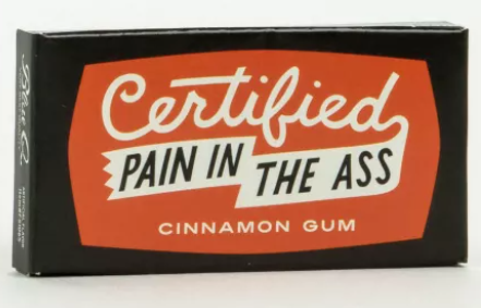 Certified Pain in the Ass