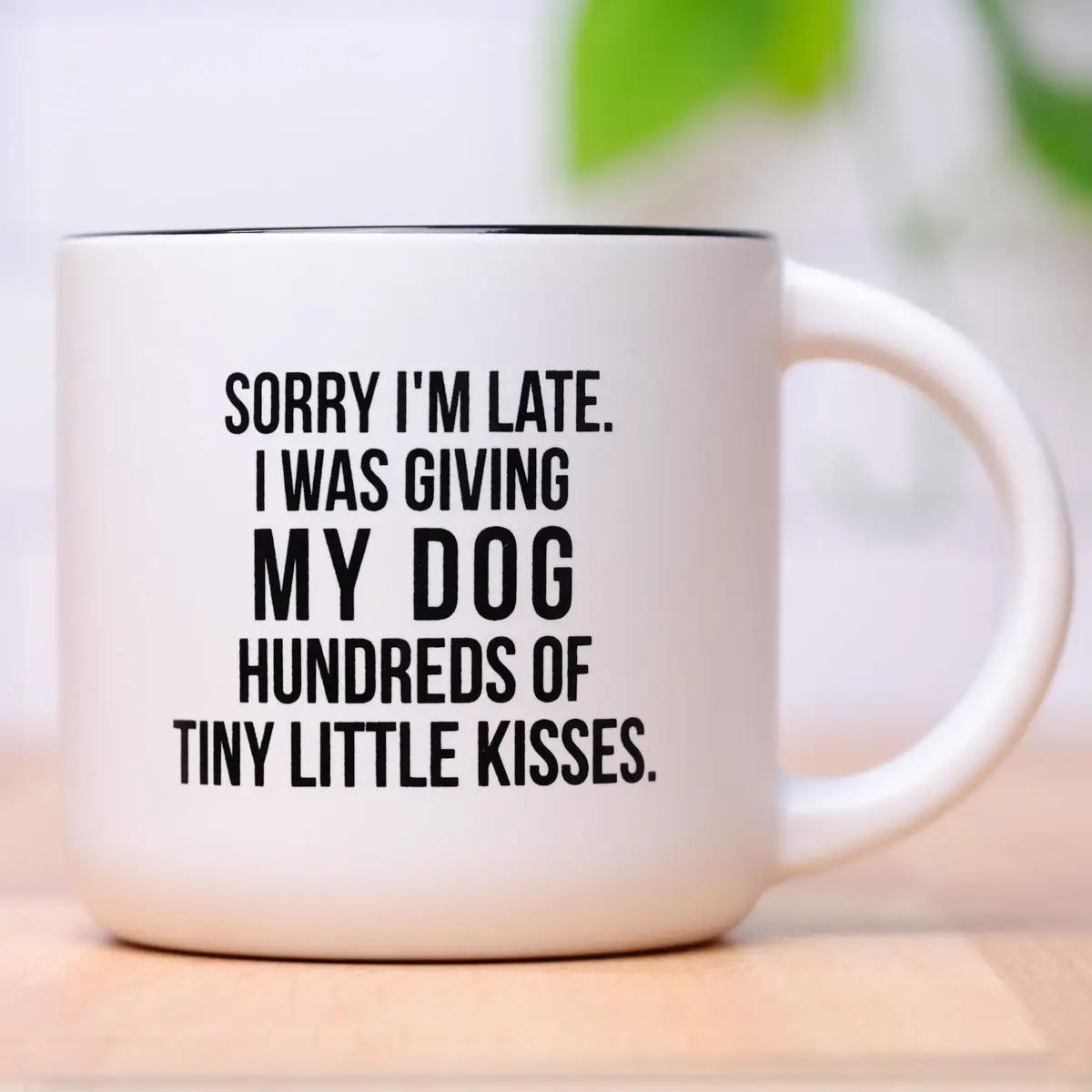 Sorry I'm Late - I Was Giving My Dog Mug