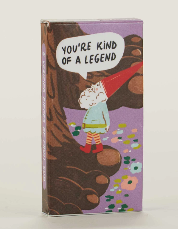 You're Kind Of A Legend Gum