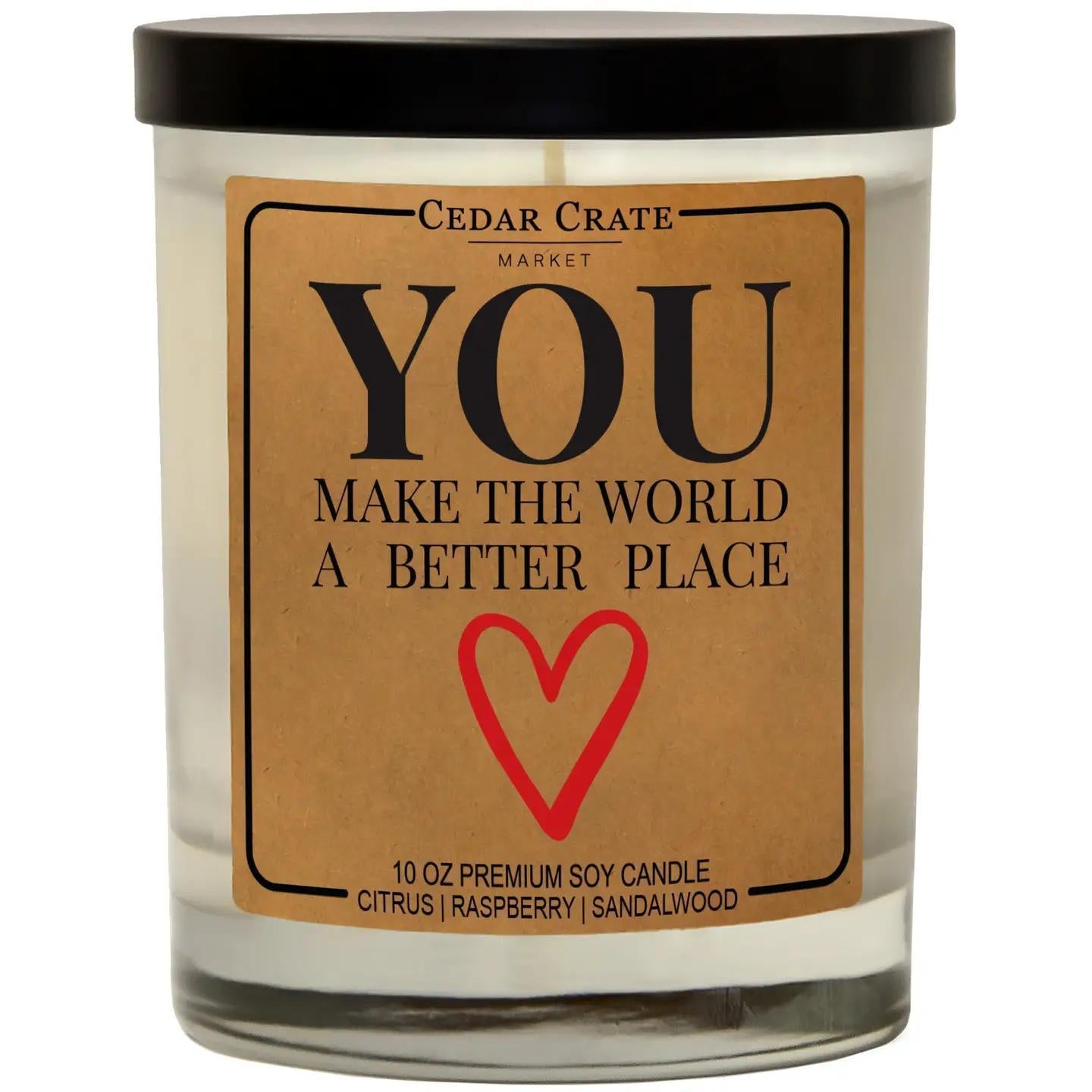 You Make the World A Better Place Soy Candle