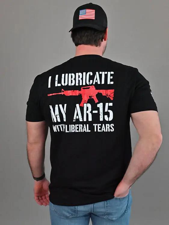 I Lubricate My AR15 with Liberal Tears Tee