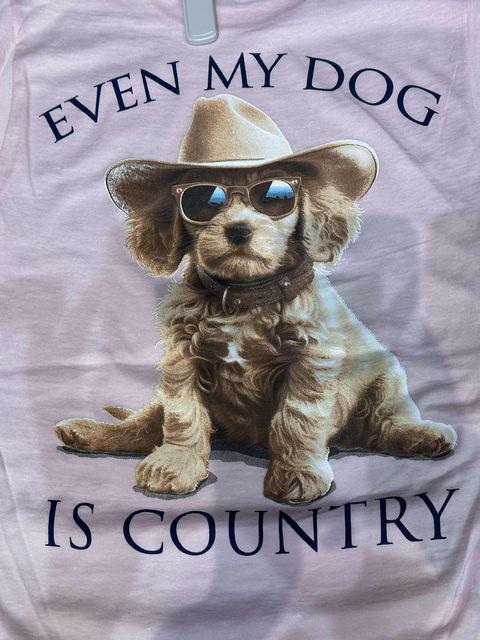 Even My Dog is Country Tee