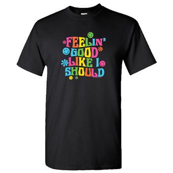 Feelin' Good Like I Should Tee