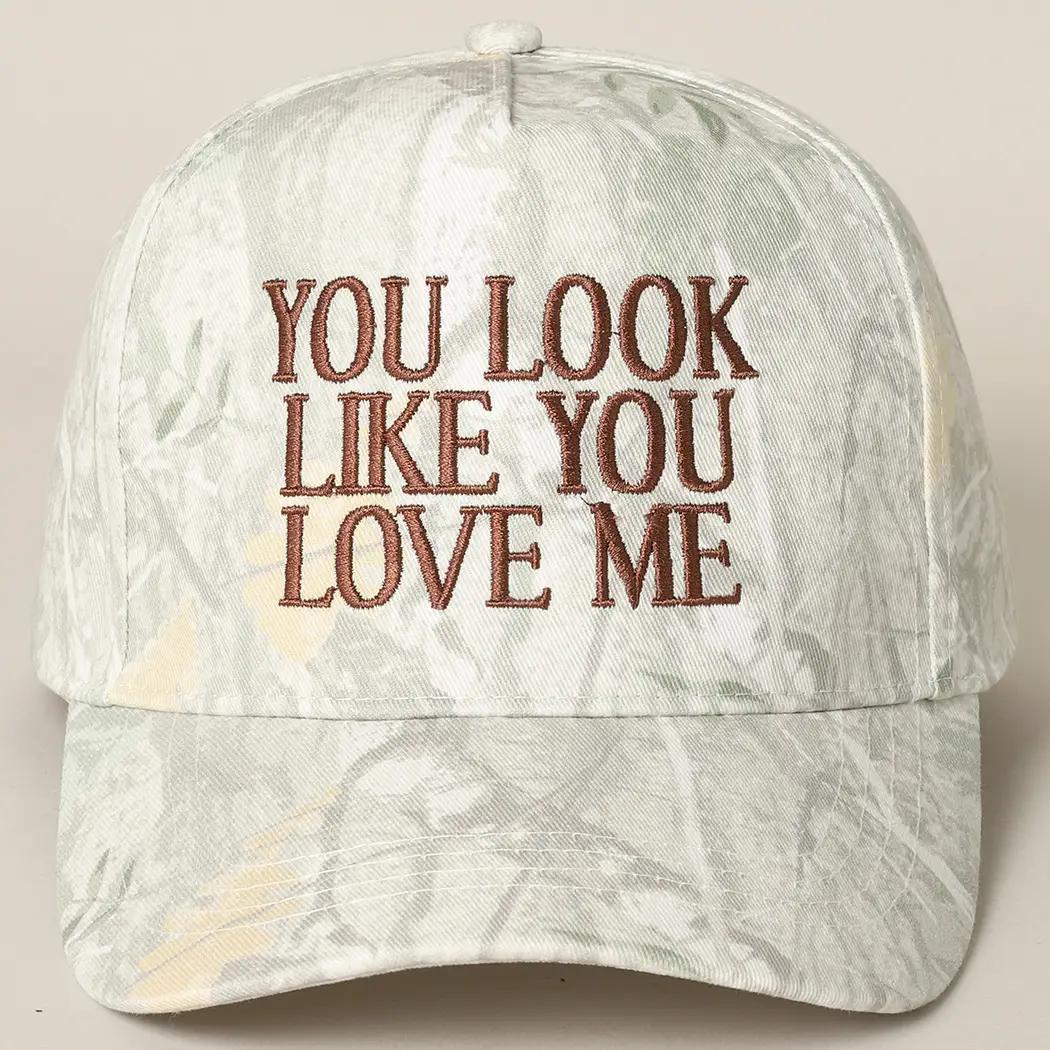 You Look Like You Love Me Embroidery Camo Trucker