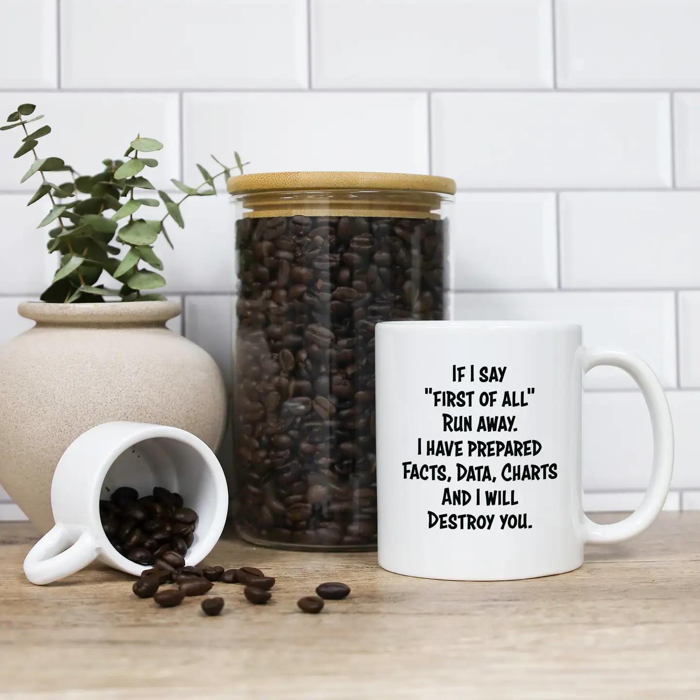 If I Say "First of All" Run Away 15oz Mug