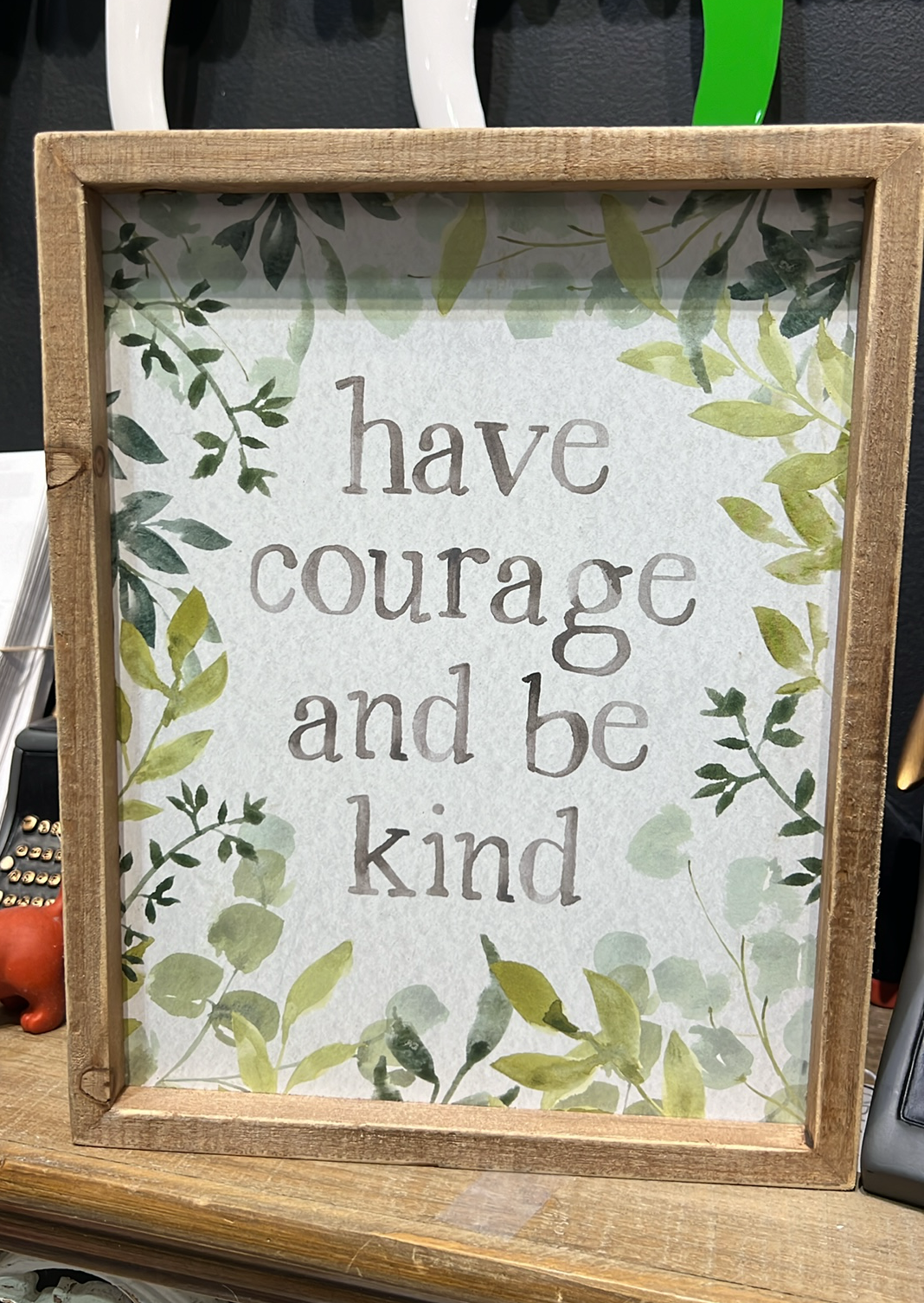 Have Courage Floral Sign