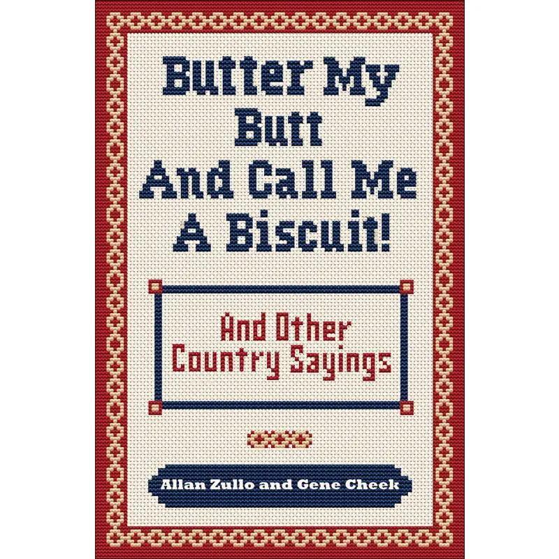 Butter My Butt and Call Me A Biscuit By Allan Zullo