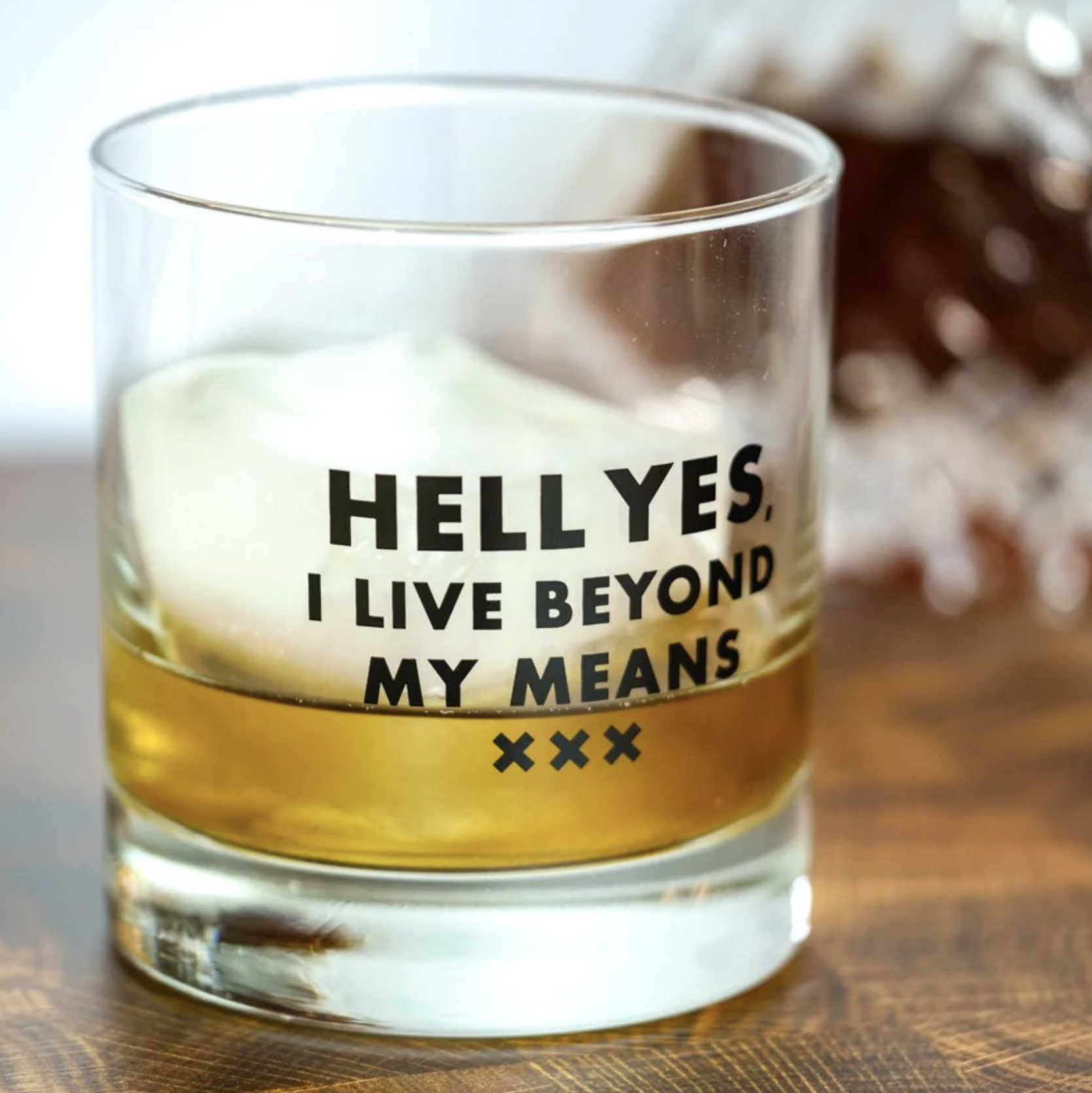 Beyond My Means Whiskey Glass