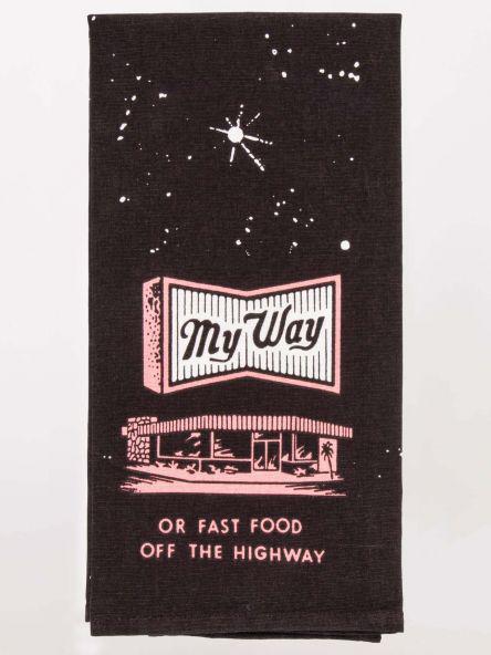 My Way Or Fast Food Dish Towel