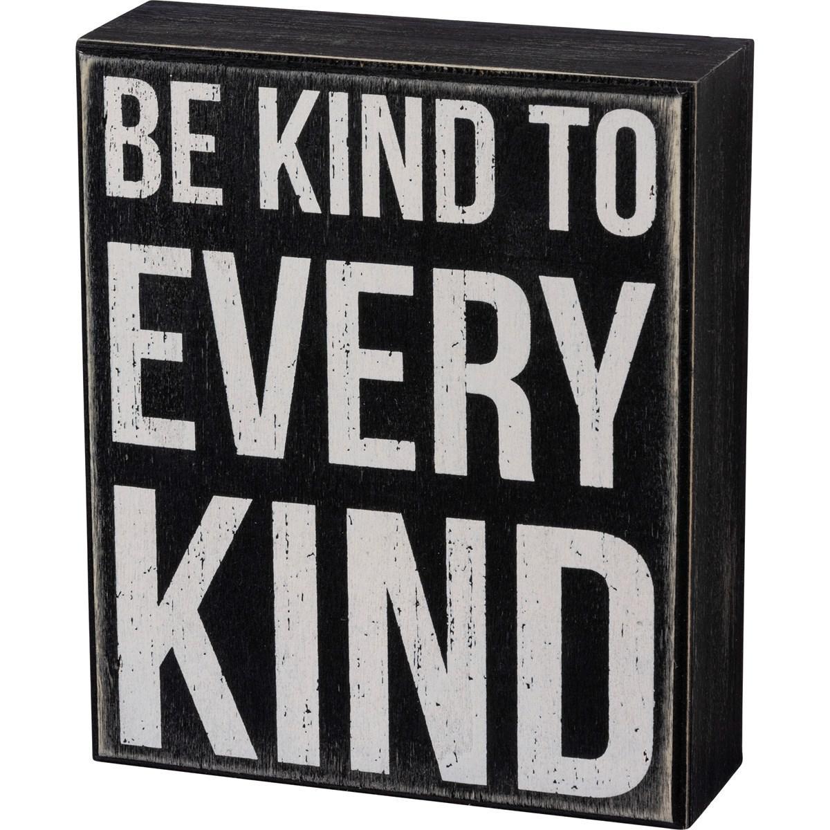 Kind To Every Kind Box Sign