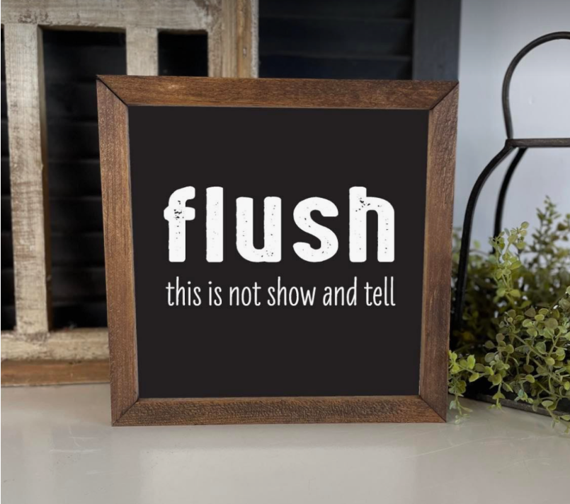 Flush, This Isn't A Show & Tell 10x10 Sign