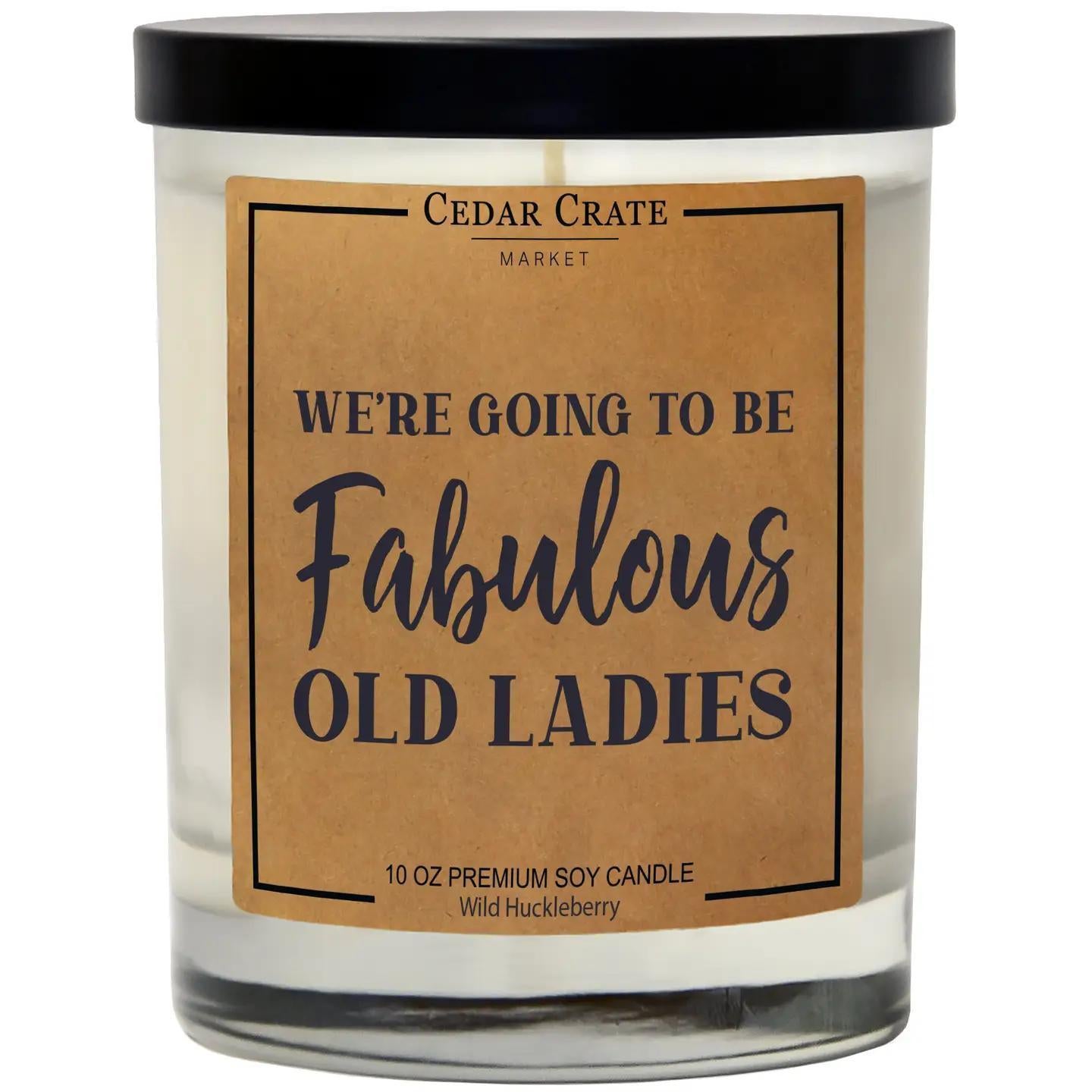 We're Going To Be Fabulous Old Ladies Candle