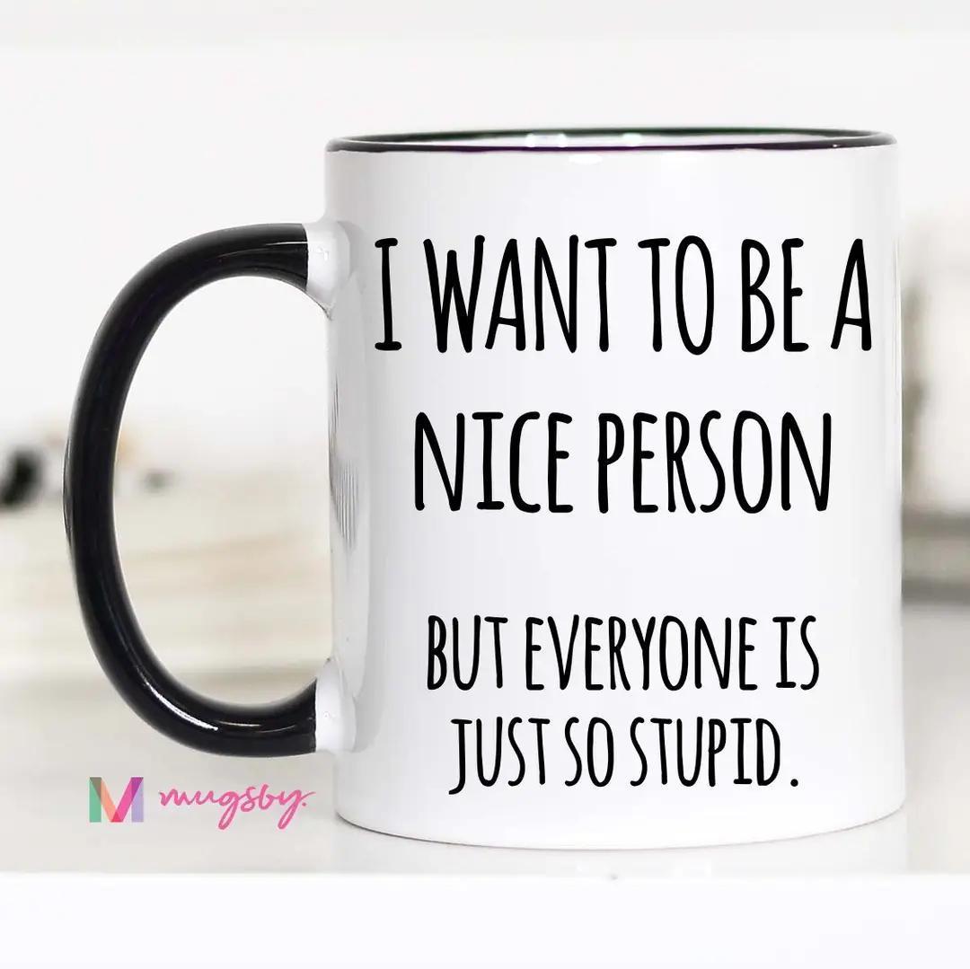 I Want To Be A Nice Person Mug