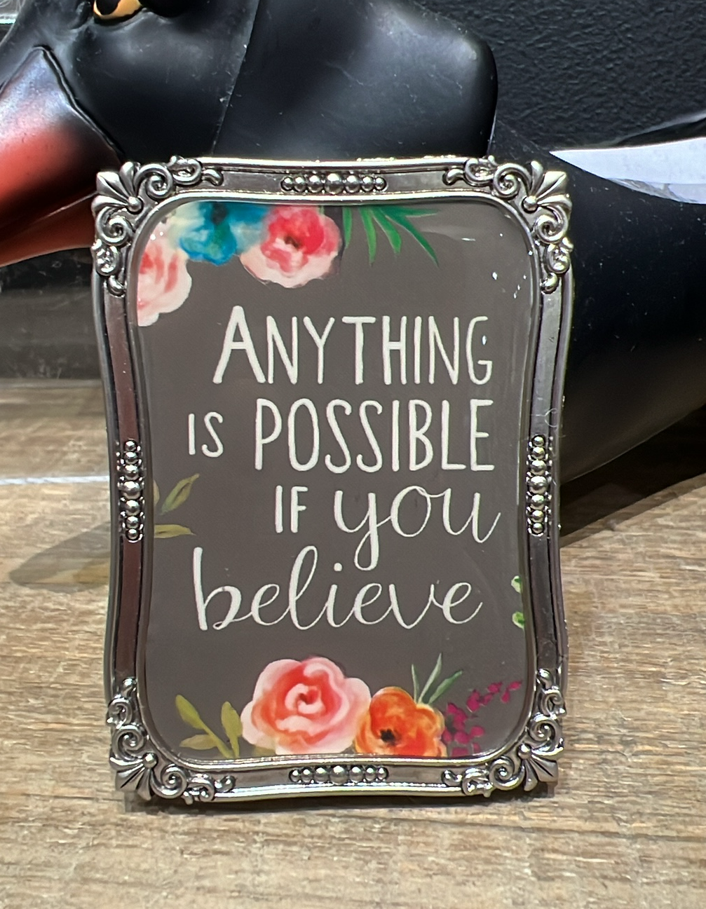 Anything Is Possible Standing Sign