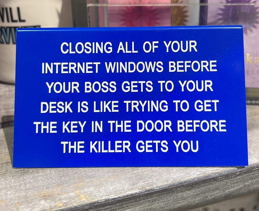 Closing All Of Your Windows Desk Sign