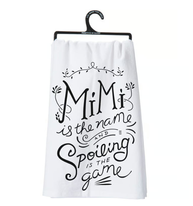 Mimi The Name Spoiling Is The Game Kitchen Towel