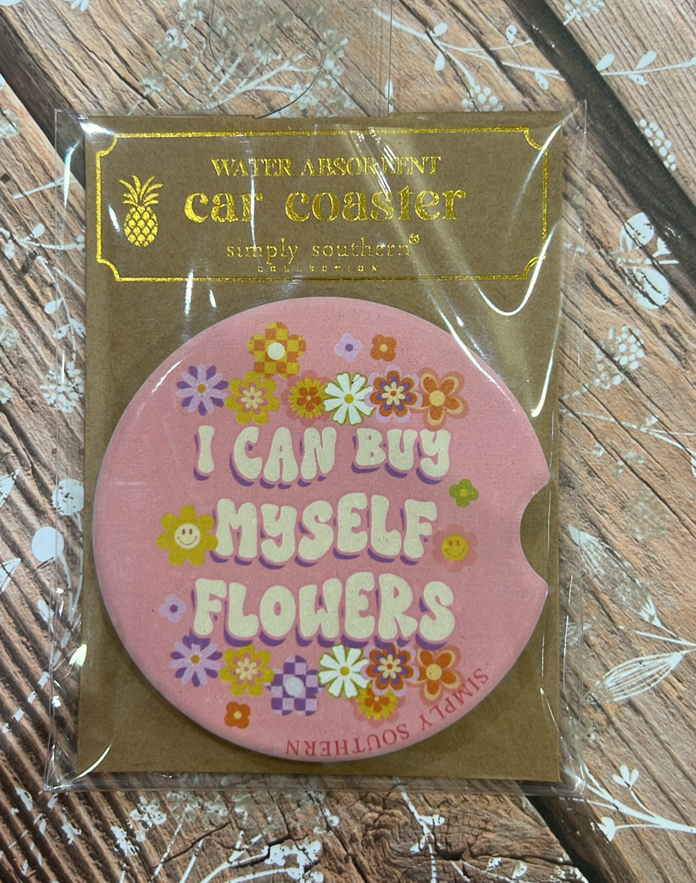 Simply Southern I Can Buy Myself Flowers Car Coaster