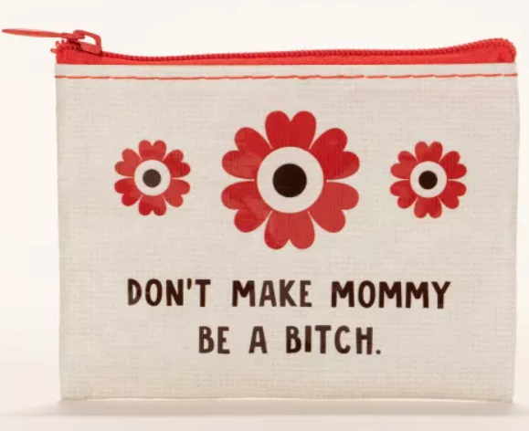 Don't Make Mommy Coin Purse