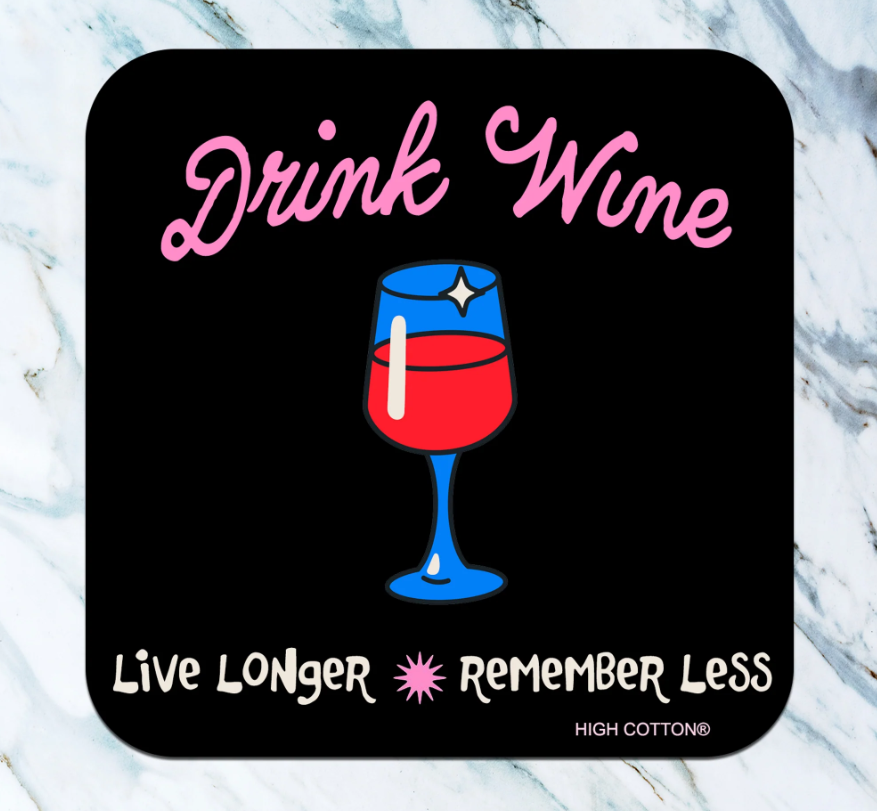 Drink Wine. Live Longer Coaster