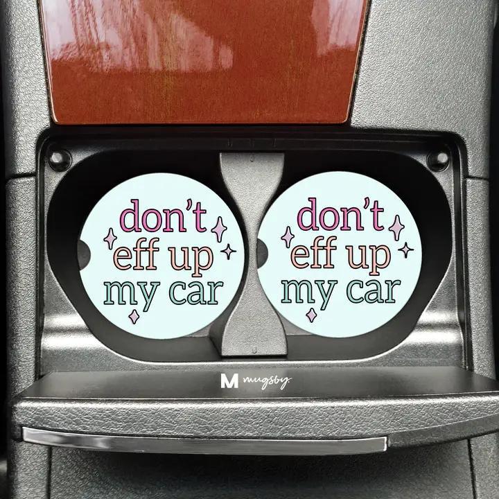 Don't Eff Up My  - Car Coasters