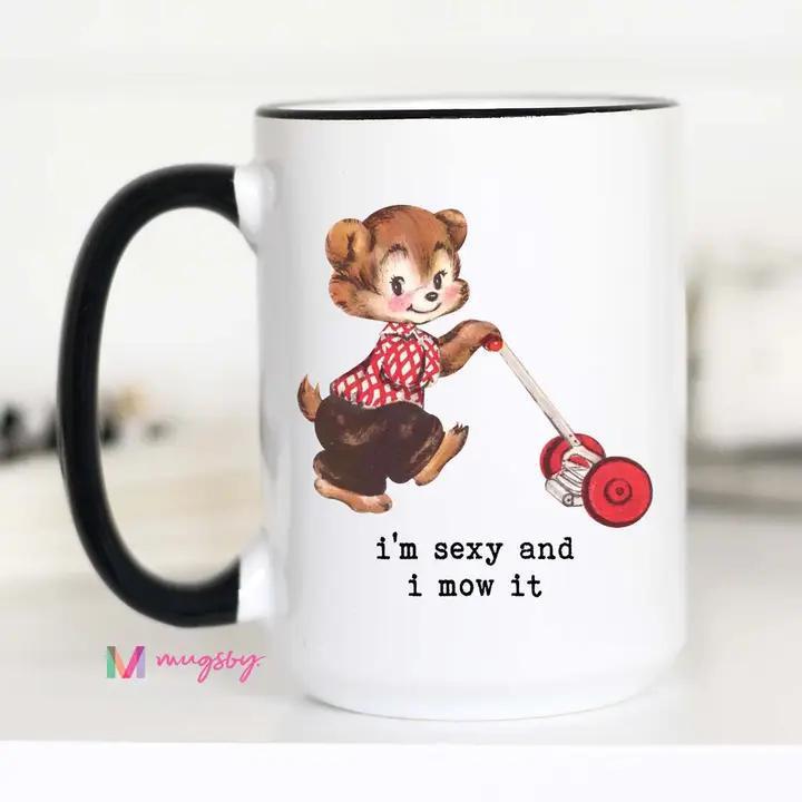 Sexy and I Mow It - Coffee Mug