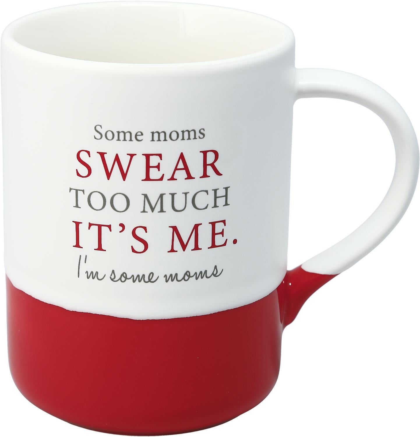 Swear Too Much - 18 oz Mug
