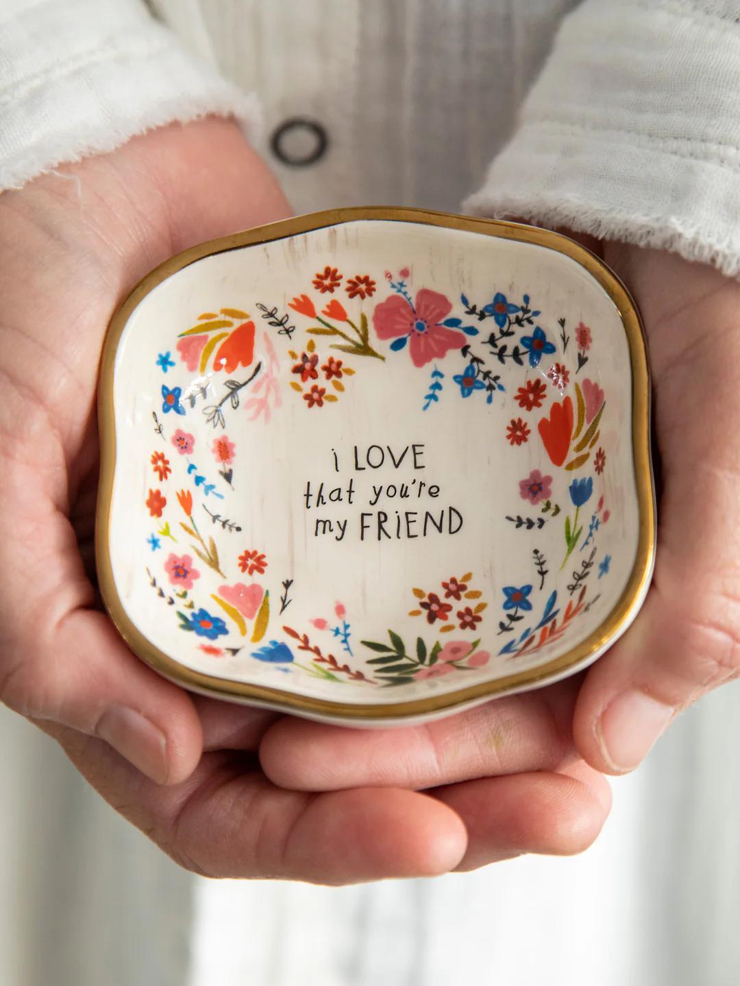 I Love That You're My Friend - Antiqued Trinket Bowl