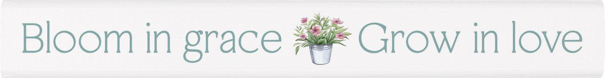 Bloom In Grace Stick Sign