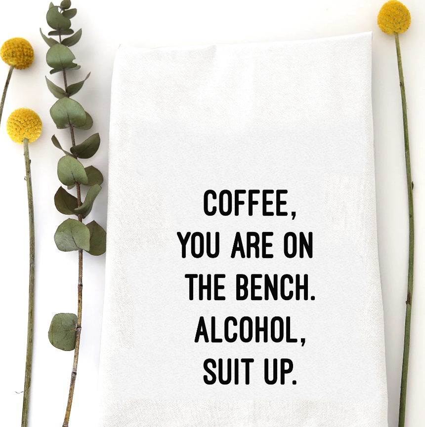 Coffee You're On The Bench Tea Towel