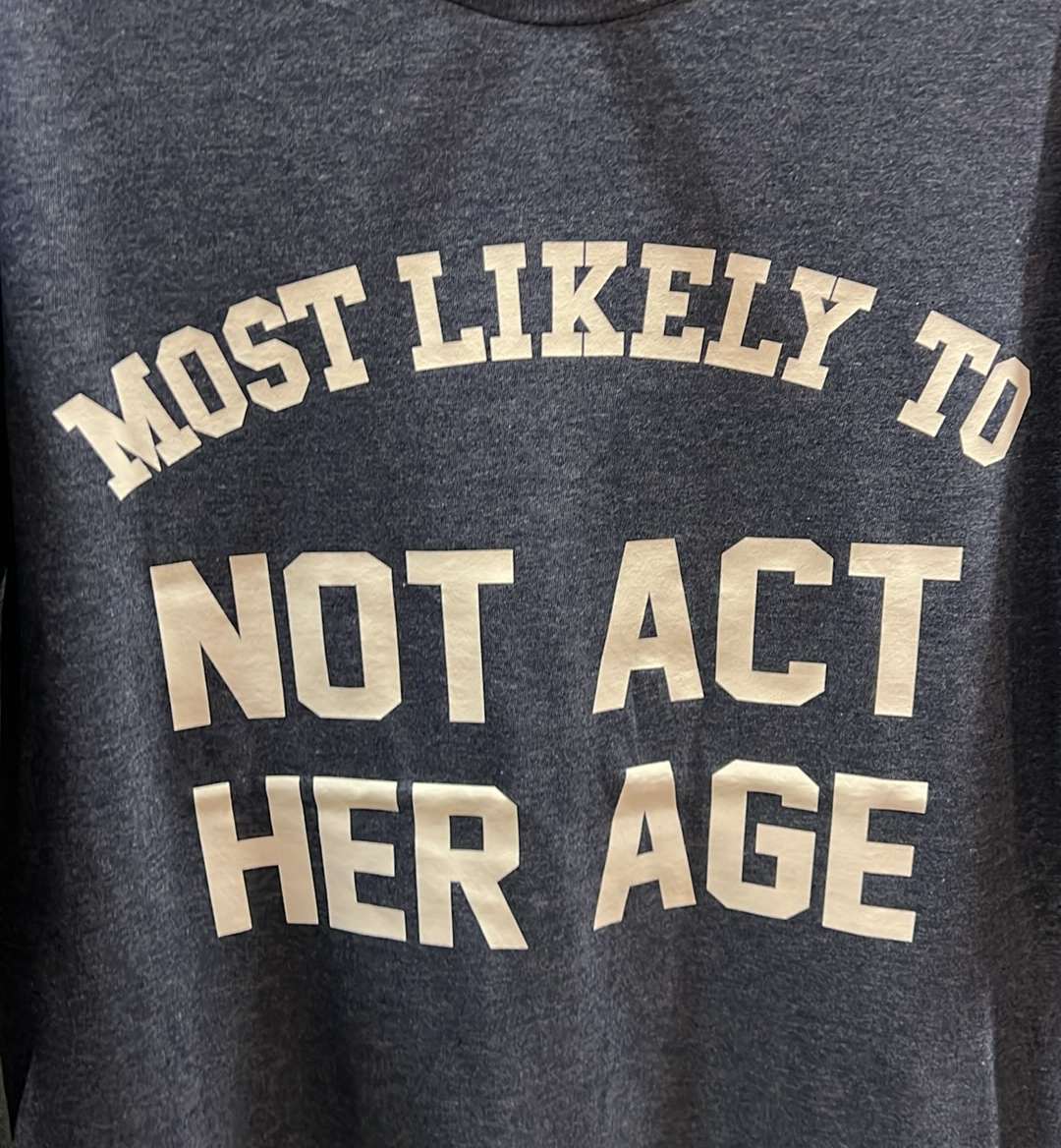 Act Her Age Tee