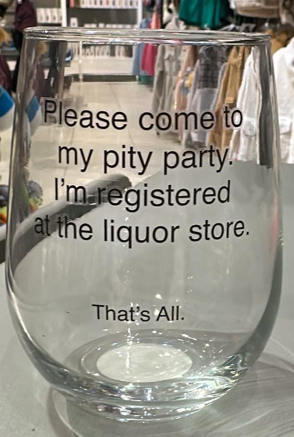 Pity Party Wine Glass