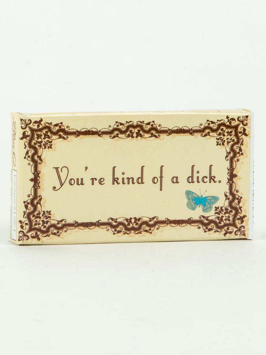 You're Kind Of A Dick Gum