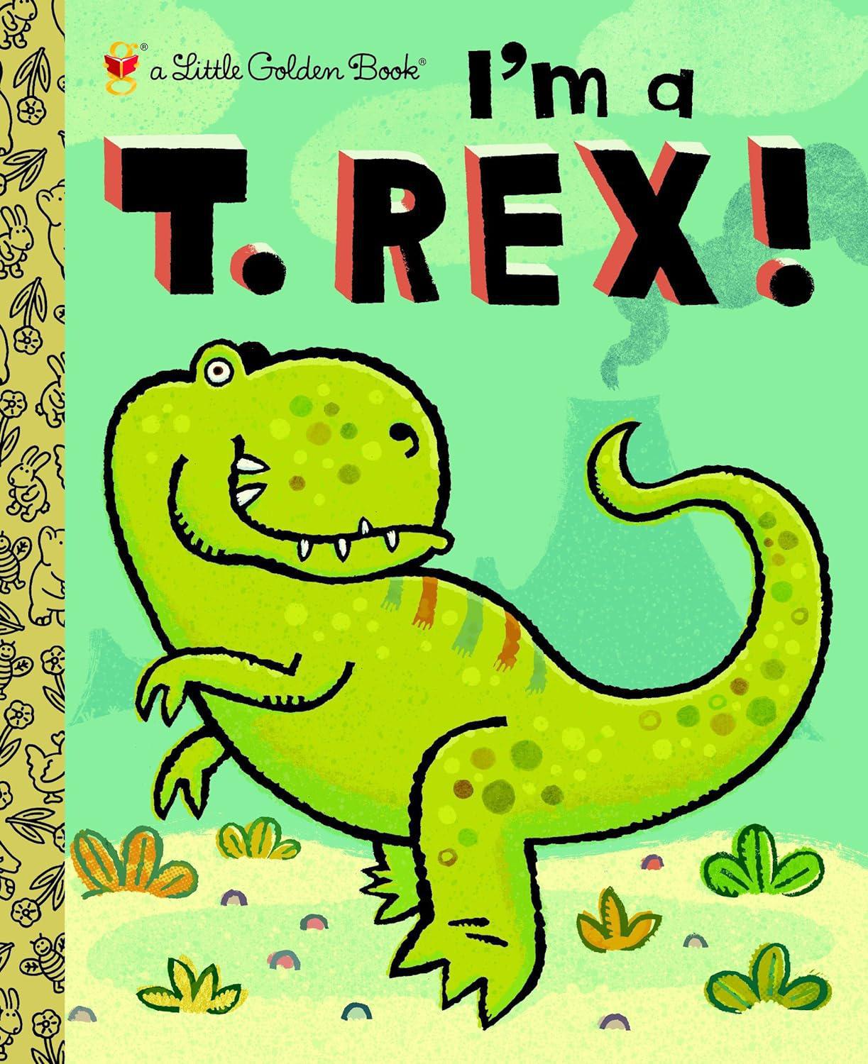 I'm a T. Rex! Little Golden Book