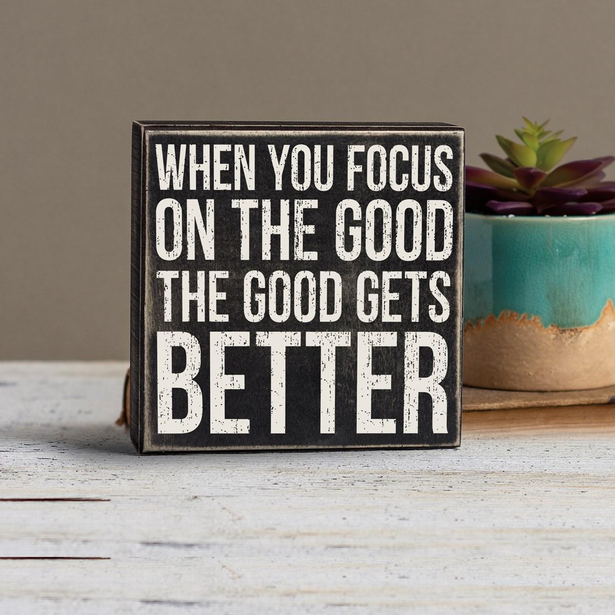 The Good Gets Better Box Sign