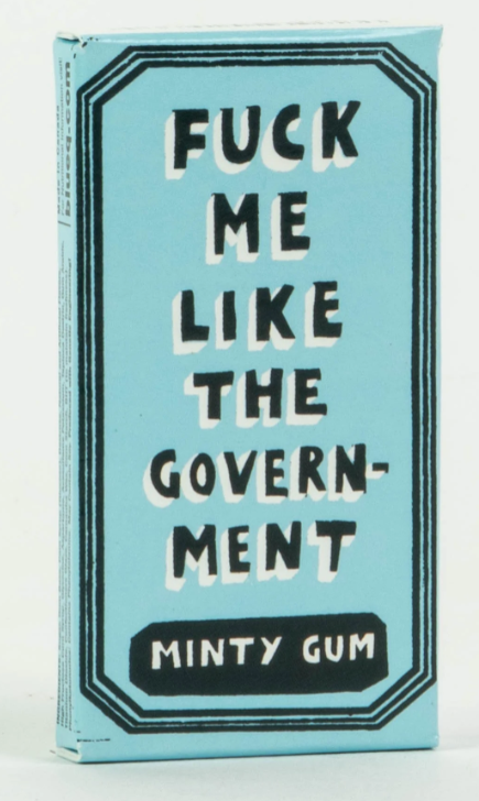 Fuck Me Like The Government Gum