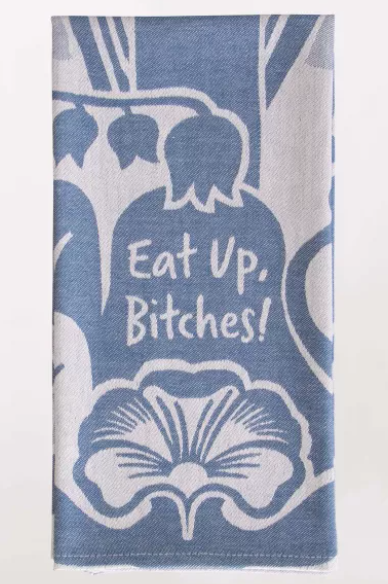 Eat Up Bitches Dish Towel