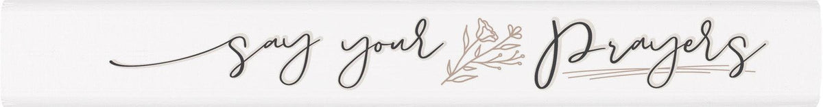 Say Your Prayers Stick Sign