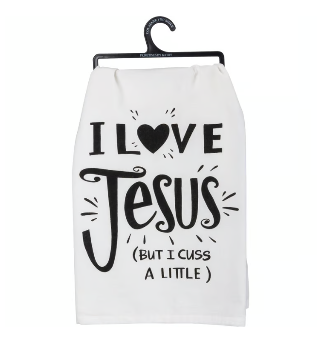 I Love Jesus But I Cuss A Little Kitchen Towel