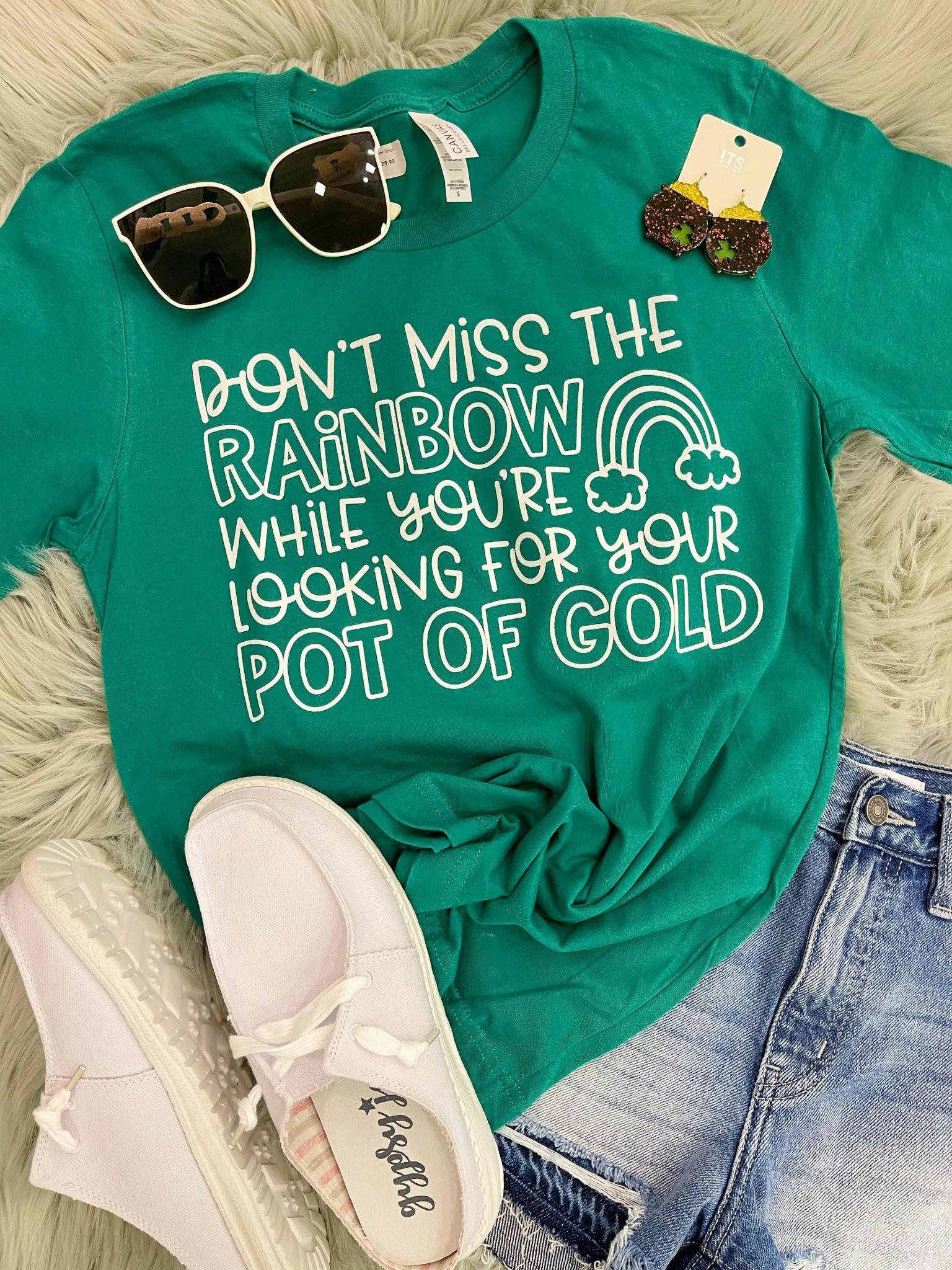 Don't Miss The Rainbow Tee