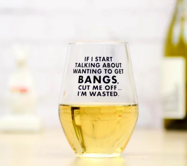 Wanting Bangs Wine Glass