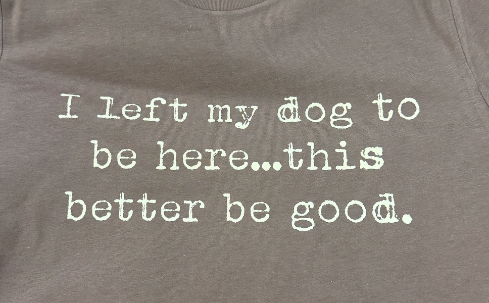 Left My Dog Brown Tee