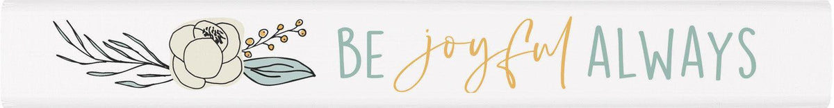 Be Joyful Stick Sign