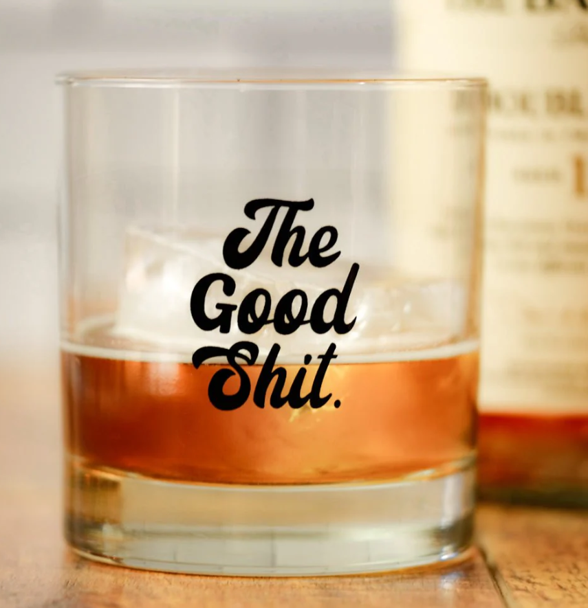 The Good Shit Whiskey Glass