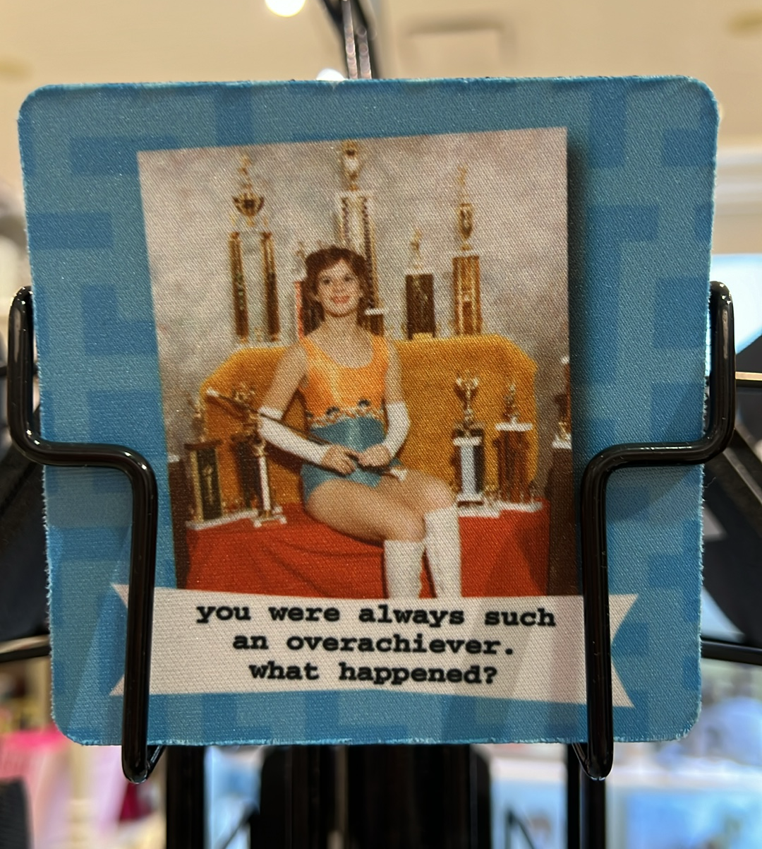 Overachiever Coaster
