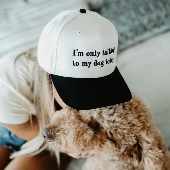 I'm Only Talking To My Dog Hat