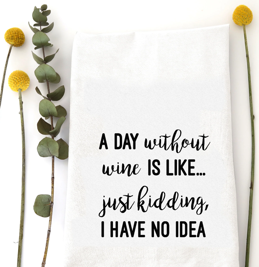 A Day Without Wine Tea Towel