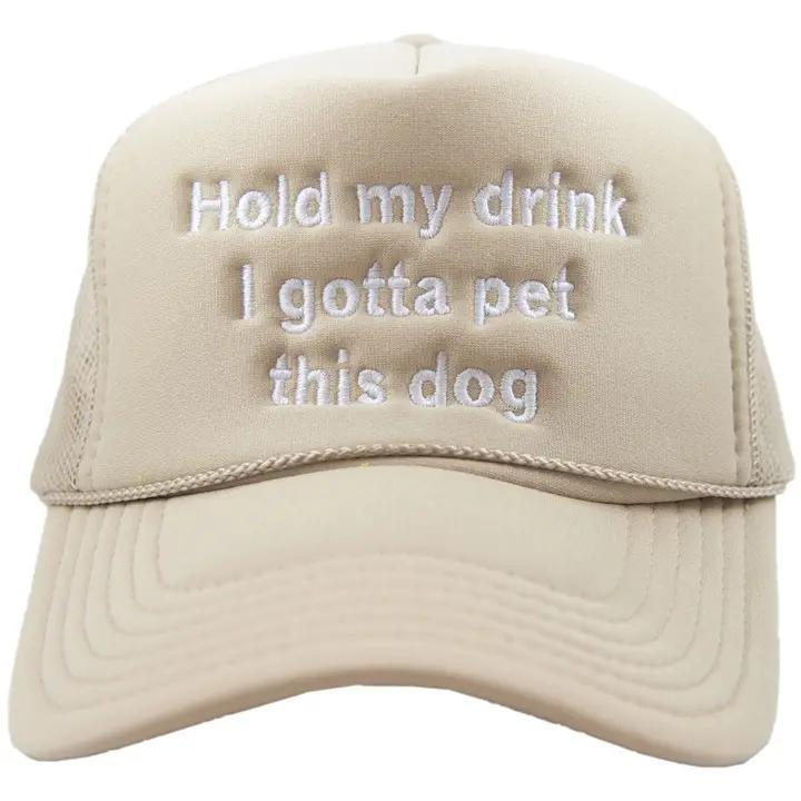 Hold My Drink I Gotta Pet This Dog Hat