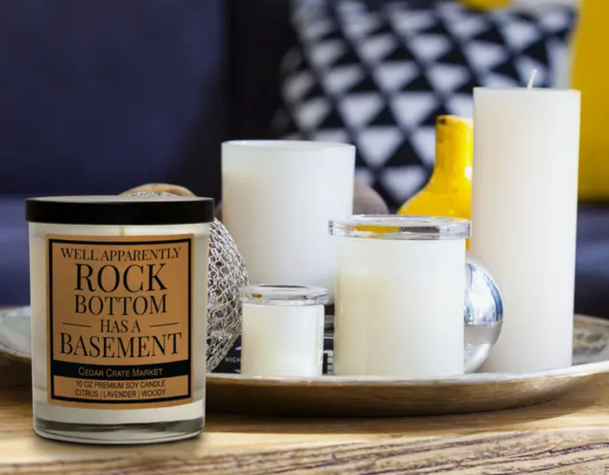 Well Apparently Rock Bottom Has A Basement Soy Candle