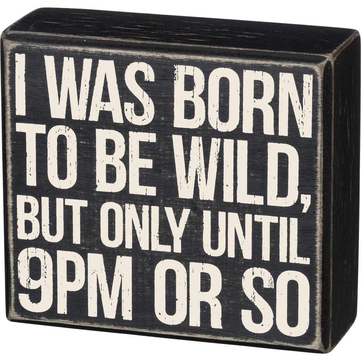 I was Born to be Wild Box Sign